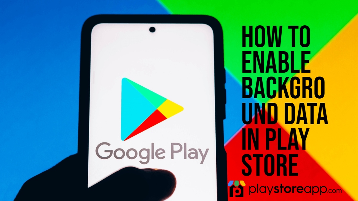 How to Enable Background Data in Play Store