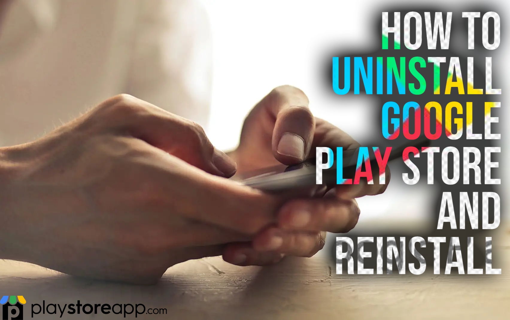 How to Uninstall Google Play Store and Reinstall