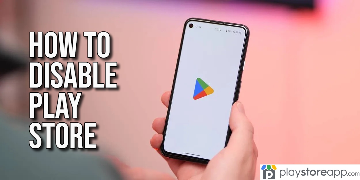 How to Disable Play Store