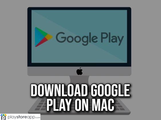 Download Google Play On Mac