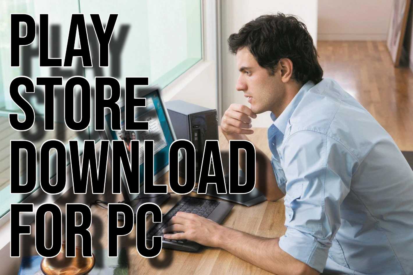 Play Store Download for PC